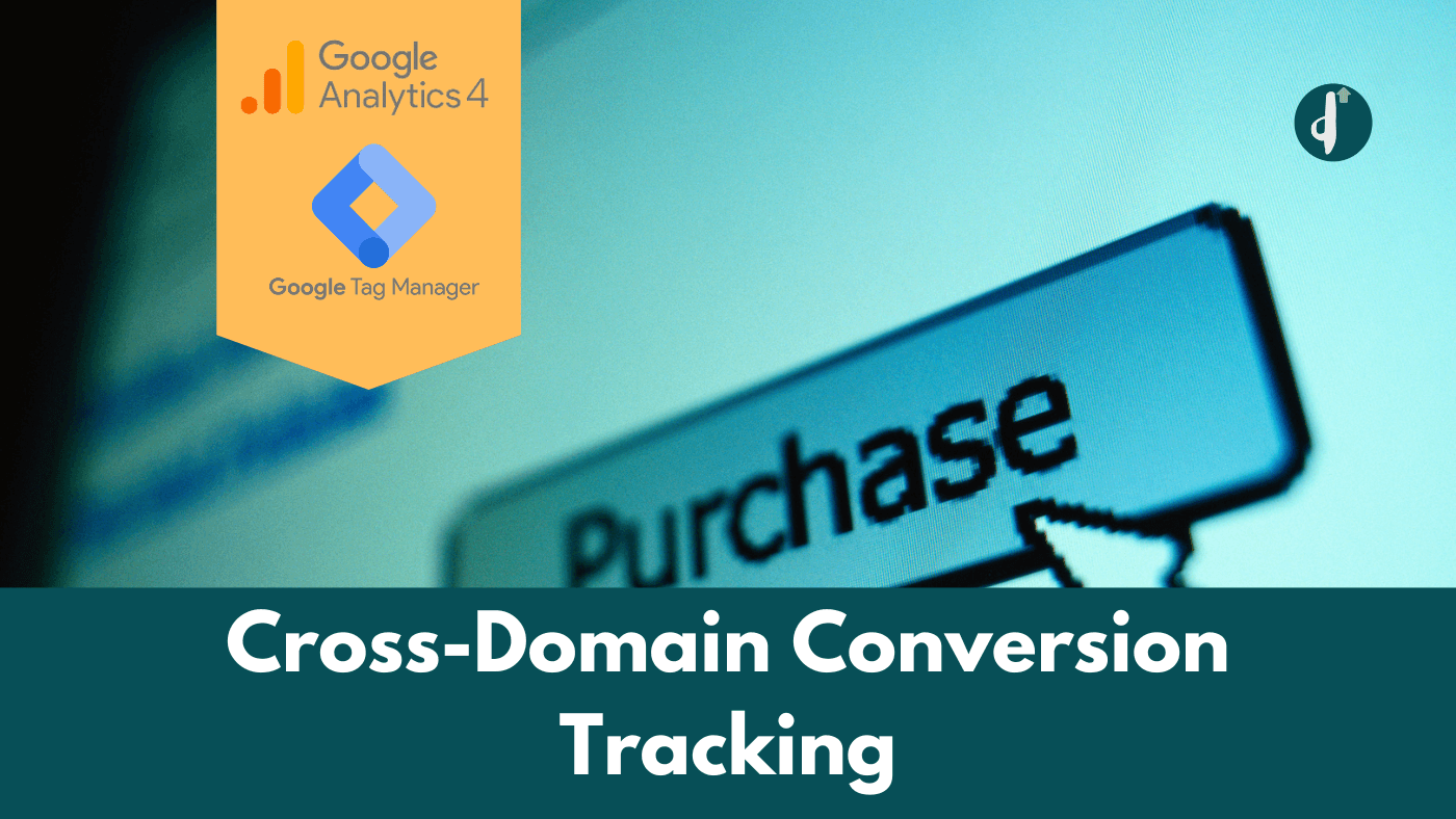 Cross-Domain Conversion Tracking in GA4