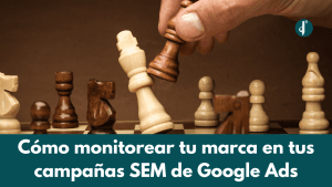 Cómo monitorear tu marca en las campañas SEM de Google Ads