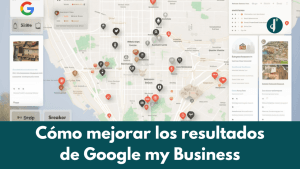 Cómo mejorar los resultados de Google My Business