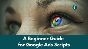 A Beginner Guide for Google Ads Scripts