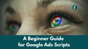 A Beginner Guide for Google Ads Scripts