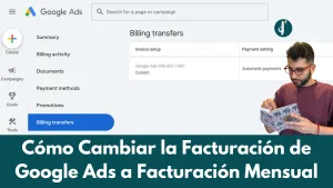 Cómo Cambiar la Facturación de Google Ads a Facturación Mensual