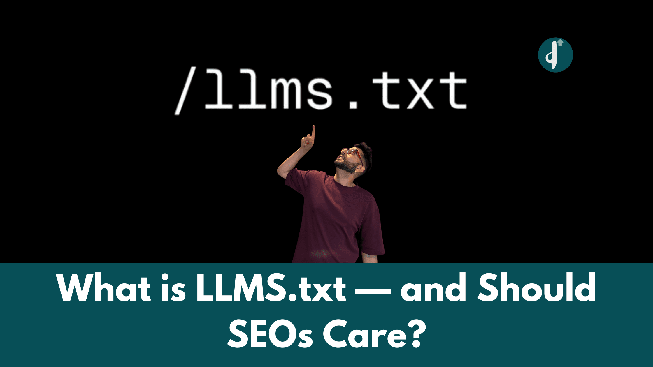 What is LLMS.txt — and Should SEOs Care?